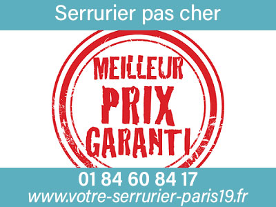 Serrurier pas cher aux meilleurs prix sur le 75019