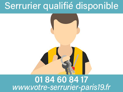 Serrurier Paris 19 qualifié et disponible